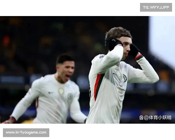 切尔西客场作战能力出色英超第二 帕尔默佩德罗组成黄金双枪